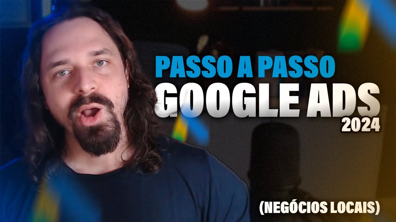 Google Ads para Negócios Locais: tutorial passo a passo em 2024