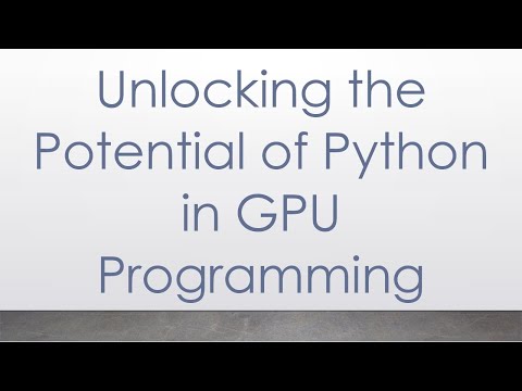 Unlocking the Potential of Python in GPU Programming