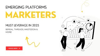 Emerging Platforms Marketers Must Leverage in 2025 | BeReal, Threads, Mastodon & More!