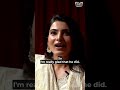 I Wasn T The First Choice Samantha Prabhu Shorts
