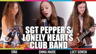 Tribute to Sgt Pepper by Emma Marie, Lucy Gowen &amp; Sina