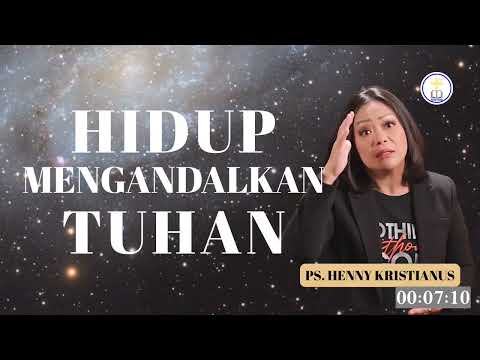 HIDUP MENGANDALKAN TUHAN BUKAN KEKUATAN ATAU KONEKSIMU | PS. HENNY KRISTIANUS