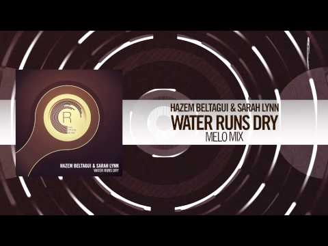 Hazem Beltagui & Sarah Lynn - Water Runs Dry (Melo Mix) + Lyrics