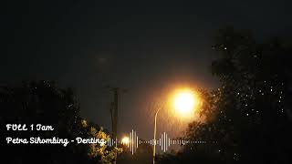 Download lagu Full 1 Jam Petra Sihombing Denting mp3 Download lagu Full 1 Jam Petra Sihombing Denting mp3