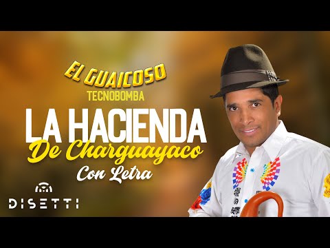 El Guaicoso - Uuuu uu uuu La Hacienda Del Charguayco (Con Letra) - | TecnoBomba Nariñense