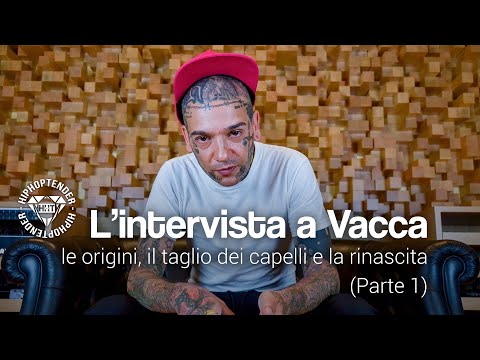 L'intervista a Vacca pt.1 - Le origini, il taglio dei capelli e la rinascita
