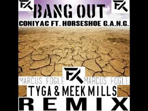 Bang Out - ConiYac ft. Horseshoe G.A.N.G. REMIX (Meek Mill, Tyga)
