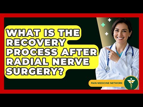 What Is The Recovery Process After Radial Nerve Surgery? - Pain Medicine Network