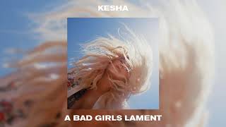 Kesha - A Bad Girl&#39;s Lament (Audio)
