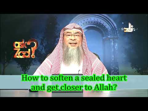 How to soften a sealed heart and get closer to Allah? - Assim al hakeem