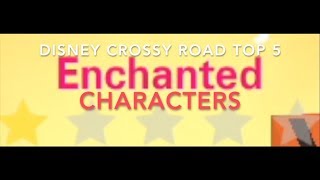 Disney Crossy Road TOP 5 - Enchanted Characters