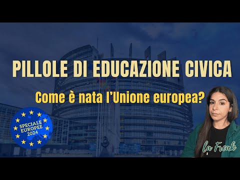 PILLOLE DI EDUCAZIONE CIVICA - SPECIALE EUROPEE: CHE COS'È L'UNIONE EUROPEA?