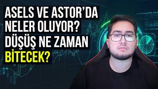 ASELSAN VE ASTOR'DA NELER OLUYOR? (Düşüş ne zaman bitecek?)