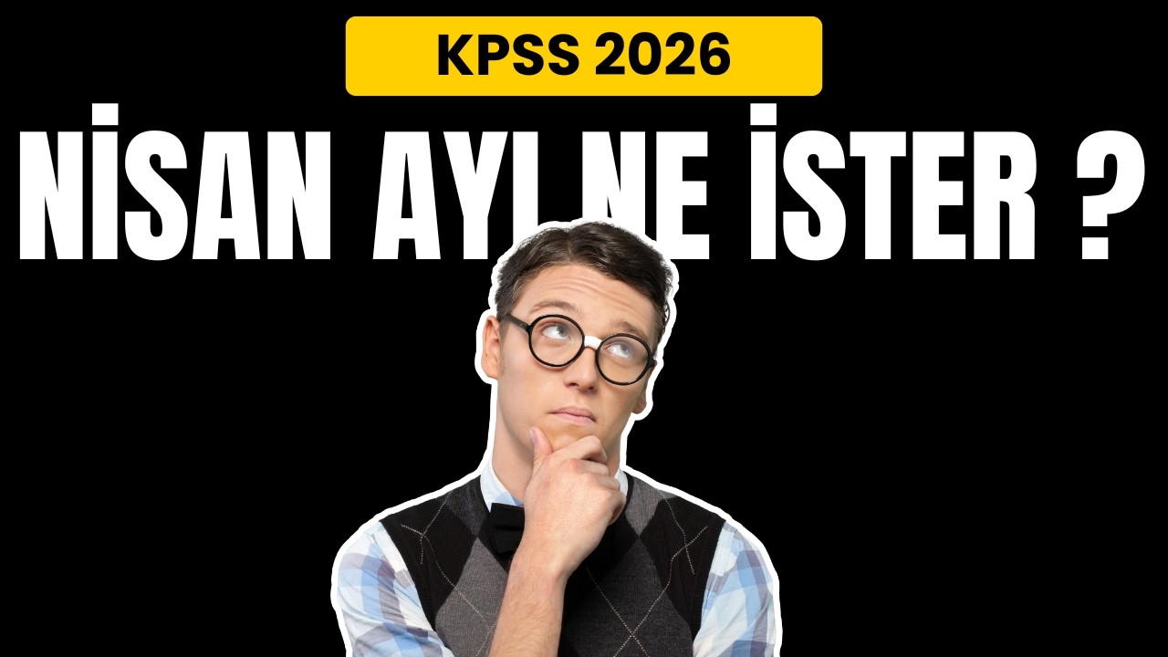KPSS Nisan Ayında Ne İster ? Nasıl Çalışılır ? Program Nasıl Yapılır ? KPSS 2026