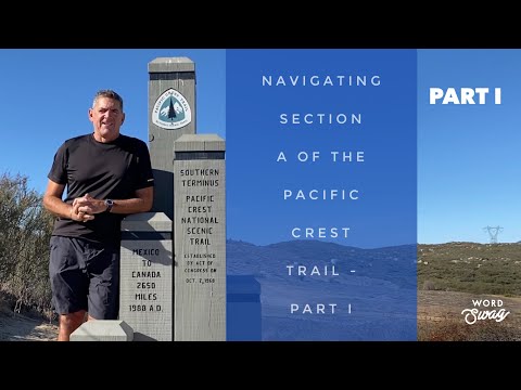 Navigating Section A of the Pacific Crest Trail - Part I