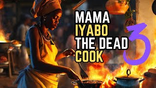 MAMA IYABO THE DEAD COOK 3  AFRICAN STORY TELLING 