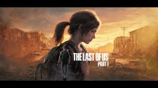 The Last Of Us Part 1 - First Time Playing! (NO SPOILERS!)