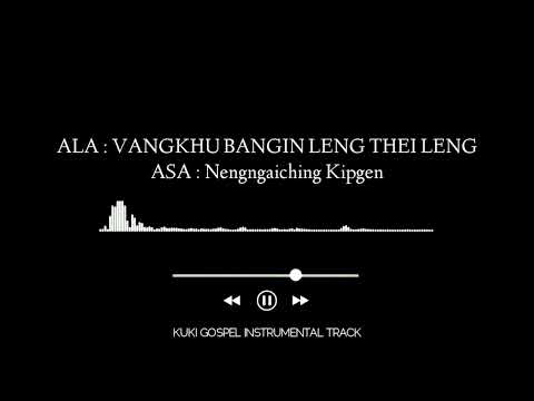 VANGKHU BANGIN LENG THEI LENG | NENGNGAICHING KIPGEN | SOUND TRACK