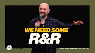 LESSONS FROM NEHEMIAH: We Need Some R&R | Mark Rampulla