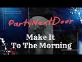 PARTYNEXTDOOR MAKE IT TO THE MORNING LYRICS
