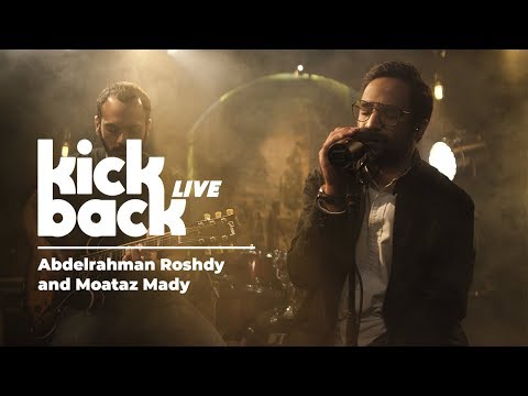 Abdelrahman Roshdy And Moataz Mady : Kickback Live (Live Session)