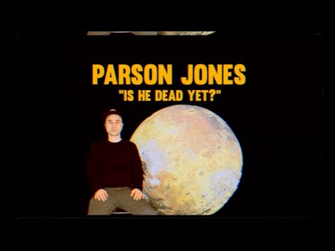 Is He Dead Yet? Parson Jones Offical Video