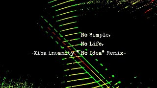 - ルゼ Remixed by Xiba insanity - No Simple,No Life. -"No Idea" Remix-