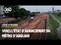 Côte d’Ivoire: état d’avancement du chantier du Métro d’Abidjan