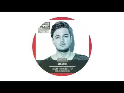 Galantis Louder Harder Better(Thomas Newson Remix)