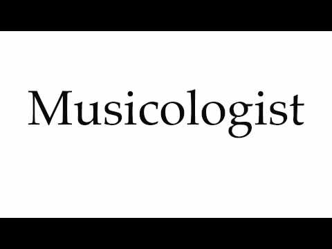 How to Pronounce Musicologist