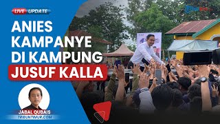 Anies Baswedan Kampanye di Kampung Jusuf Kalla, Ribuan Warga, Relawan hingga Simpatisan Ikut Hadir