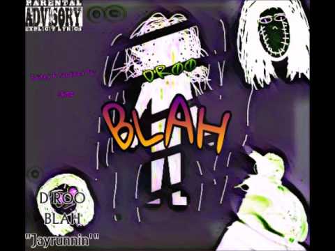 D' RØØ- "Jayrunnin'"- BLAH