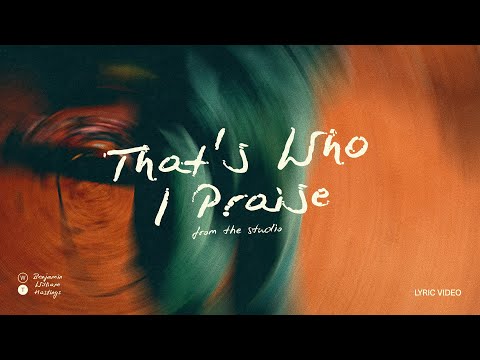 Benjamin Hastings - That's Who I Praise (Official Lyric Video)