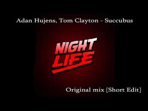Adan Hujens, Tom Clayton - Succubus (Original Mix) [Short Edit]
