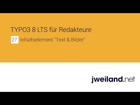 TYPO3 CMS 8.7 für Redakteure - Teil 27:  Inhaltselement  Text & Bilder