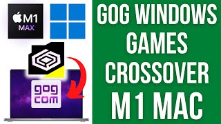 How To Install Any Standalone GOG EXE Windows Game On M1 Mac Using CrossOver macOS & Shortcuts