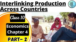 Interlinking Production Across Countries | Globalisation and the Indian Economy | Class 10 Eco Ch 4