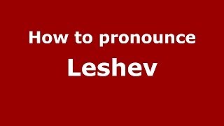 How to pronounce Leshev