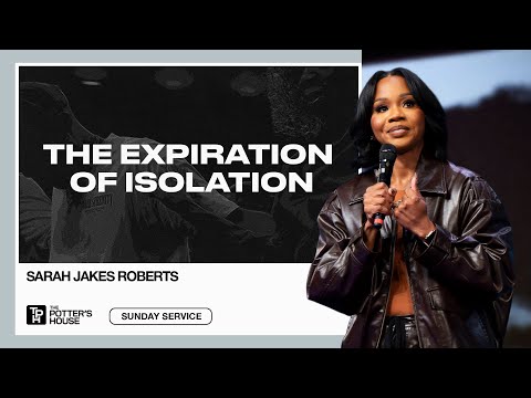 The Expiration of Isolation - Sarah Jakes Roberts