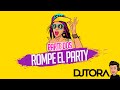 El Villano X Mozthaza X Román Rompe El Party Parte Dos Dj Tora The Perfect Sound Remix