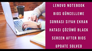 Lenovo Notebook Bios Güncelleme Sonrası Bilgisayar Açılmıyor Sorunu Black Screen After Bios Update