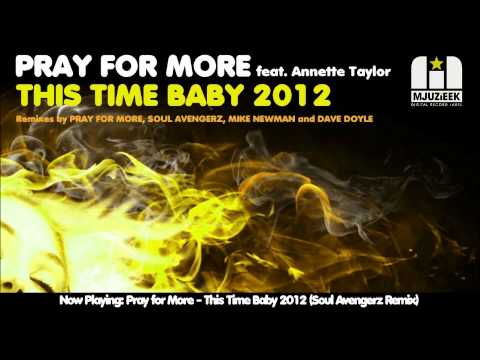 Pray for More feat. Annette Taylor - This Time Baby 2012 (Soul Avengerz Remix)