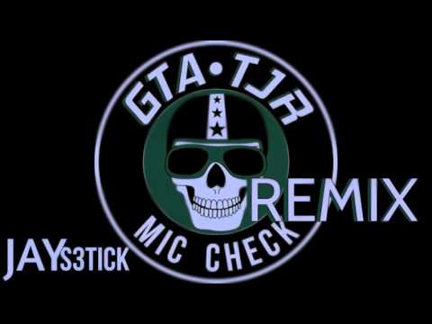 GTA X TJR  - Mic Check (S3 REMIX)