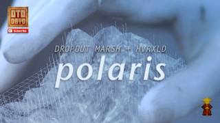 Dropout Marsh ✖ HVRXLD - Polaris [Otodayo Records]