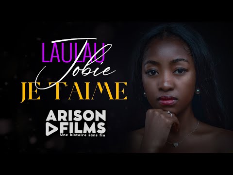LAULAU JOBIE - JE T'AIME (Lyrics By ARISON Films)