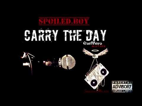 SpoiledBoy - Carry The Day #GueRRero