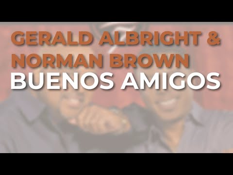 Gerald Albright & Norman Brown - Buenos Amigos (Official Audio)