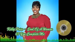 Kelly Price - Soul Of A Woman - 07 You Complete Me