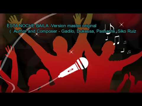 ESTA NOCHE BAILA  Version master original    Author and Composer   Gadilo, Dukessa, Passante, Siko R