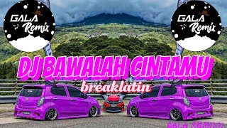 Download lagu DJ BAWALAH CINTAMU (GALA REMIX) mp3